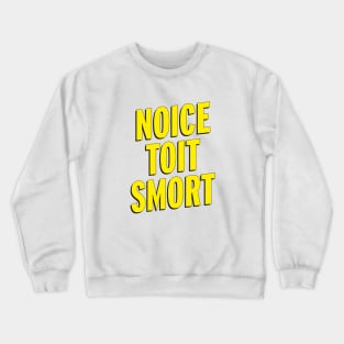 Brooklyn Nine Nine | Noice Toit Smort Quotes Crewneck Sweatshirt